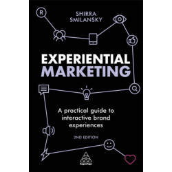 Experiential Marketing: A Practical Guide to Interactive Brand Experiences