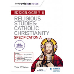 My Revision Notes Edexcel Religious Studies for GCSE (9-1): Catholic Christianity (Specification A): Faith and Practice in the 21st Century