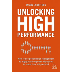 Unlocking High Performance: How to use performance management to engage and empower employees to reach their full potential