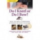 Do I Kneel or Do I Bow?: What You Need to Know When Attending Religious Occasions - Simple Guides