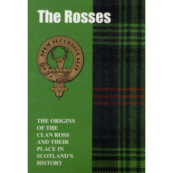 The Rosses: The Origins of the Clan Ross and Their Place in History