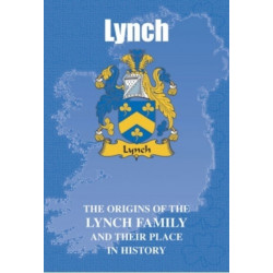 Lynch: The Origins of the Lynch Family and Their Place in History