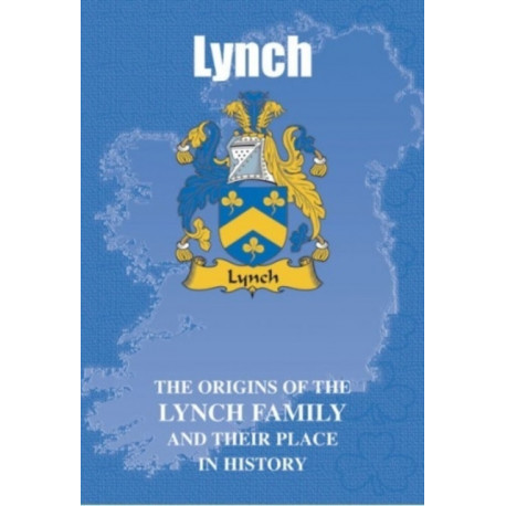 Lynch: The Origins of the Lynch Family and Their Place in History