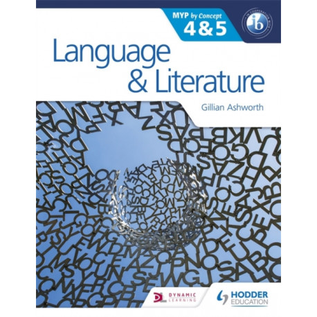 Language and Literature for the IB MYP 4 & 5: By Concept