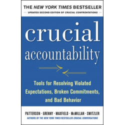Crucial Accountability: Tools for Resolving Violated Expectations, Broken Commitments, and Bad Behavior, Second Edition ( Paperback)