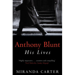 Anthony Blunt: His Lives