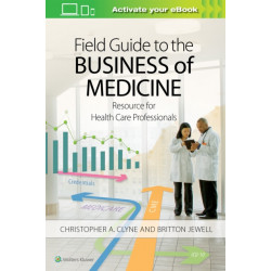 Field Guide to the Business of Medicine: Resource for Health Care Professionals