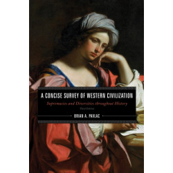 A Concise Survey of Western Civilization: Supremacies and Diversities throughout History