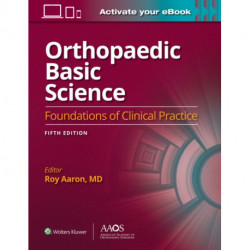 Orthopaedic Basic Science: Fifth Edition: Print + Ebook: Foundations of Clinical Practice 5