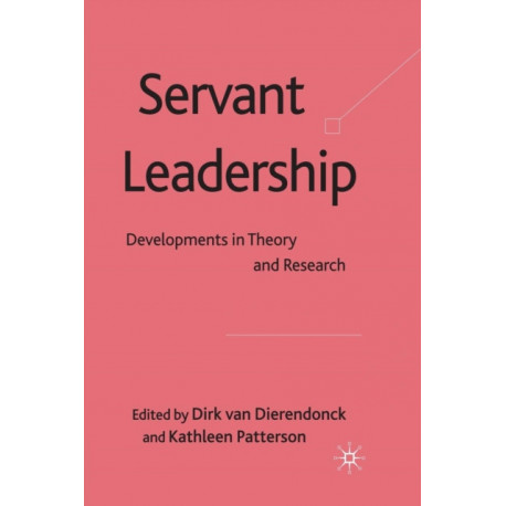 Servant Leadership: Developments in Theory and Research
