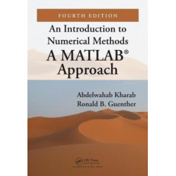 An Introduction to Numerical Methods: A MATLAB (R) Approach, Fourth Edition