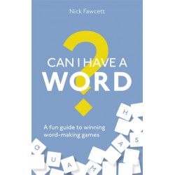 Can I Have a Word?: A Fun Guide to Winning Word Games