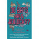 Do Bats Have Bollocks?: and 101 more utterly stupid questions