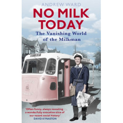 No Milk Today: The Vanishing World of the Milkman
