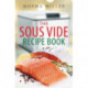 The Sous Vide Recipe Book