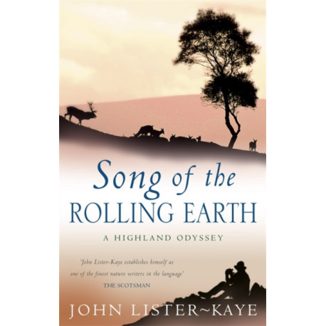 Song Of The Rolling Earth: A Highland Odyssey