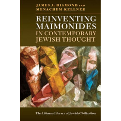Reinventing Maimonides in Contemporary Jewish Thought