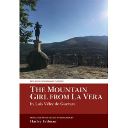 The Mountain Girl from La Vera: by Luis Velez de Guevara