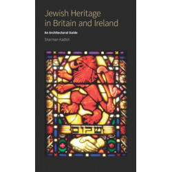 Jewish Heritage in Britain and Ireland: An Architectural Guide