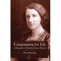 Campaigning for Life: A Biography of Dorothy Frances Buxton