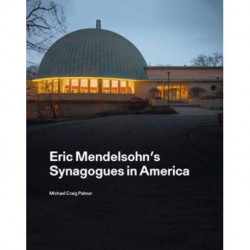 Eric Mendelsohn’s Synagogues in America