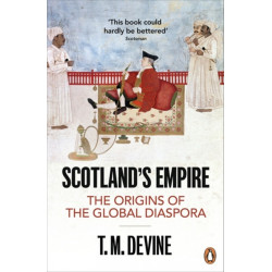 Scotland's Empire: The Origins of the Global Diaspora