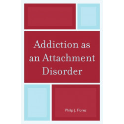 Addiction as an Attachment Disorder