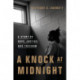 A Knock at Midnight: A Story of Hope, Justice, and Freedom