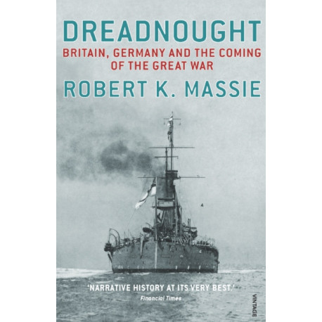 Dreadnought: Britain,Germany and the Coming of the Great War