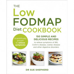 The Low-FODMAP Diet Cookbook: 150 simple and delicious recipes to relieve symptoms of IBS, Crohn's disease, coeliac disease and other digestive disorders