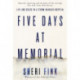 Five Days at Memorial: Life and Death in a Storm-ravaged Hospital