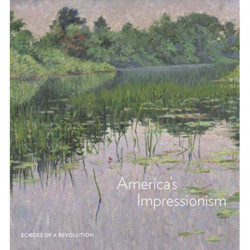 America's Impressionism: Echoes of a Revolution