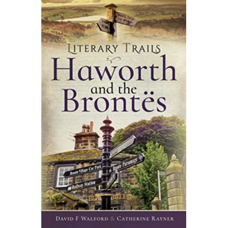 Literary Trails: Haworth and the Bront s