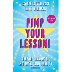 Pimp your Lesson!: Prepare, Innovate, Motivate and Perfect (New edition)
