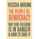 The People vs. Democracy: Why Our Freedom Is in Danger and How to Save It