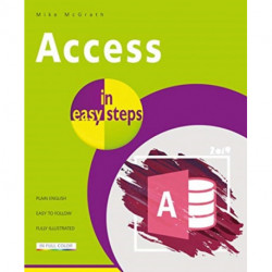 Access in easy steps: Illustrating using Access 2019