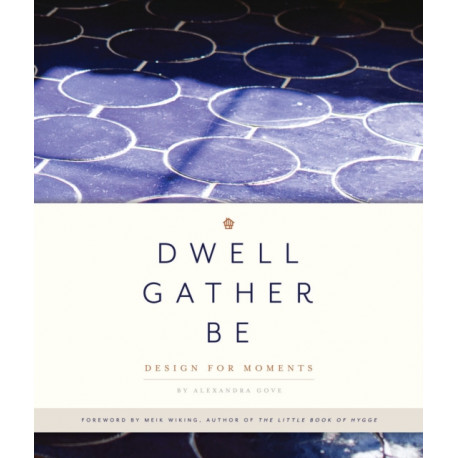 Dwell, Gather, Be: Design for Moments