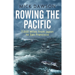 Rowing the Pacific: 7,000 Miles from Japan to San Francisco