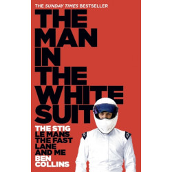 The Man in the White Suit: The Stig, Le Mans, the Fast Lane and Me