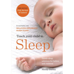 Teach Your Child to Sleep: Gentle sleep solutions for babies and children