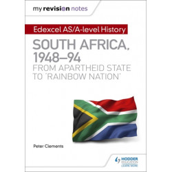 My Revision Notes: Edexcel AS/A-level History South Africa, 1948–94: from apartheid state to 'rainbow nation'