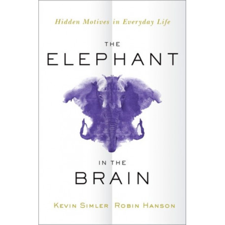 The Elephant in the Brain: Hidden Motives in Everyday Life