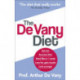 The De Vany Diet: Eat lots, exercise little- shed 5lbs in 1 week, lose fat- gain muscle, look younger- feel stronger