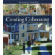Creating Cohousing: Building Sustainable Communities