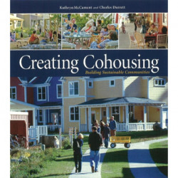 Creating Cohousing: Building Sustainable Communities