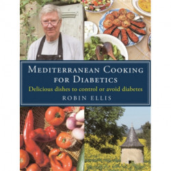 Mediterranean Cooking for Diabetics: Delicious Dishes to Control or Avoid Diabetes