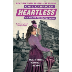 Heartless: Book 4 of The Parasol Protectorate