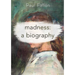 Madness: A Biography