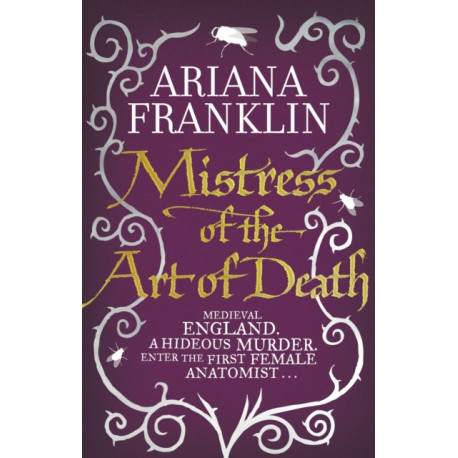 Mistress Of The Art Of Death: Mistress of the Art of Death, Adelia Aguilar series 1