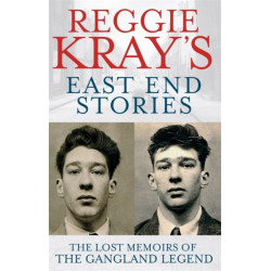 Reggie Kray's East End Stories: The lost memoirs of the gangland legend